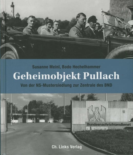 Meinl, Susanne Geheimobjekt Pullach: Von der NS-Mustersiedlung zur Zentrale des BND
