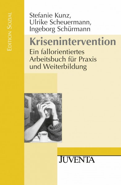 Kunz, Stefanie Krisenintervention: Ein fallorientiertes Arbeitsbuch für Praxis und Weiterbildung (Edition Sozial)