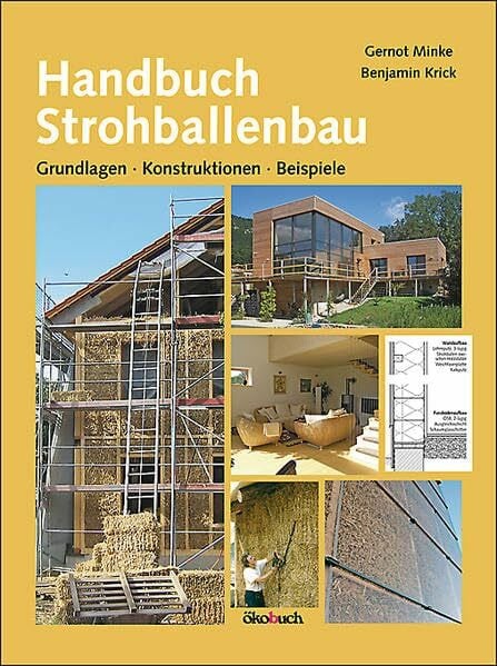Gernot Minke Handbuch Strohballenbau: Grundlagen, Konstruktionen, Beispiele