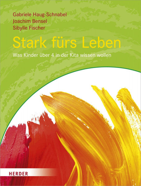 Haug-Schnabel, Gabriele Stark fürs Leben: Was Kinder über 4 in der Kita wissen wollen