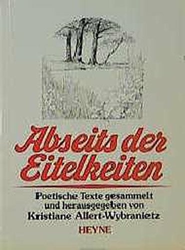 Allert-Wybranietz, Kristiane Abseits der Eitelkeiten: Poetische Texte