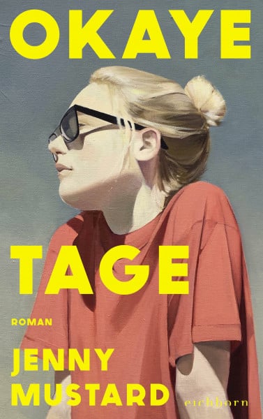Mustard, Jenny Okaye Tage: Ein umwerfend schöner Roman über Liebe, Sex und die Suche nach dem eigenen Platz in der Welt