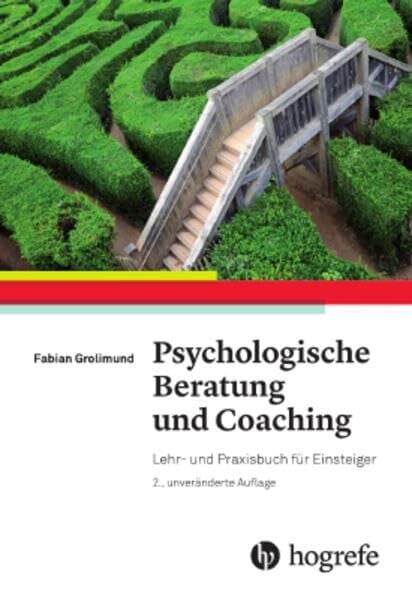 Grolimund, Fabian Psychologische Beratung und Coaching: Lehr- und Praxisbuch für Einsteiger
