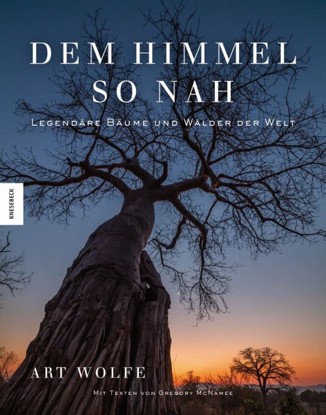 Wolfe, Art Dem Himmel so nah: Legendäre Bäume und Wälder der Welt (Spiritualität, Kulturgeschichte, Naturschutz)