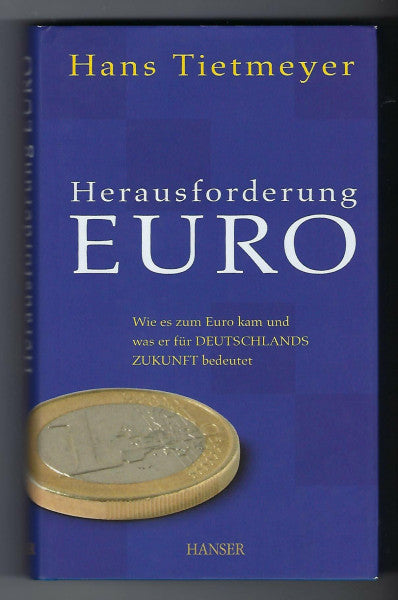 Tietmeyer, Hans Herausforderung Euro: Wie es zum Euro kam und was er für Deutschlands Zukunft bedeutet