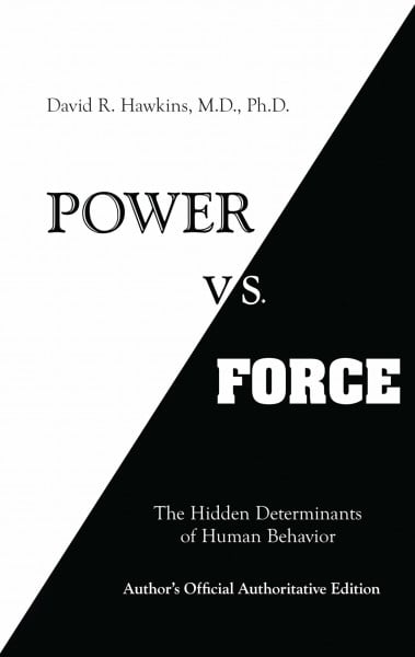 Hawkins M.D. Ph.D., David R. Power vs. Force: The Hidden Determinants of Human Behaviour