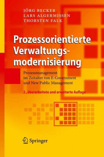 Becker, Jörg Prozessorientierte Verwaltungsmodernisierung: Prozessmanagement im Zeitalter von E-Government und New Public Management