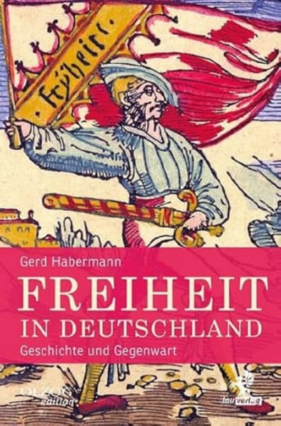 Habermann, Gerd Freiheit in Deutschland: Geschichte und Gegenwart