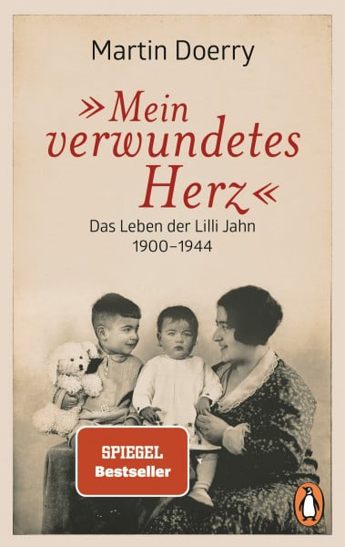 Doerry, Martin Mein verwundetes Herz: Das Leben der Lilli Jahn 1900–1944