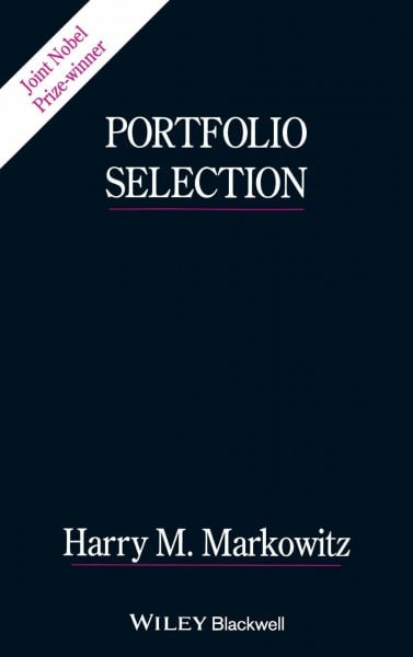 Markowitz, Harry M. Portfolio Selection: Efficient Diversification of Investments