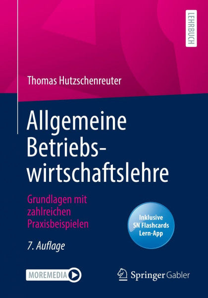 Hutzschenreuter, Thomas Allgemeine Betriebswirtschaftslehre: Grundlagen mit zahlreichen Praxisbeispielen