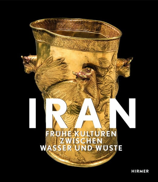 Helwing, Barbara Iran: Frühe Kulturen zwischen Wasser und Wüste