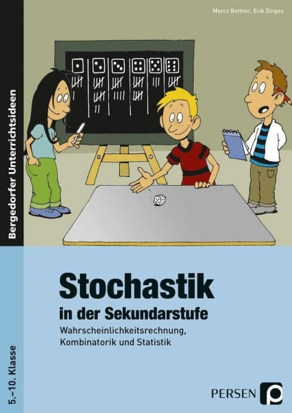 Bettner, Marco Stochastik in der Sekundarstufe: Wahrscheinlichkeitsrechnung, Kombinatorik und Statistik (5. bis 10. Klasse): Wahrscheinlichkeitsrechnung, Kombinatorik und Statistik mit Kopiervorlagen