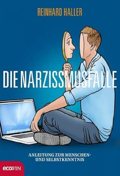 Haller, Reinhard Die Narzissmusfalle: Anleitung zur Menschen- und Selbstkenntnis