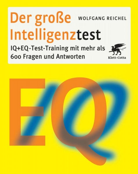 Reichel, Wolfgang Der große Intelligenztest: IQ + EQ-Test-Training mit mehr als 600 Fragen und Antworten