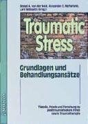 van der Kolk, Bessel Traumatic Stress: Theorie, Praxis, Forschung zu posttraumatischem Streß. Grundlagen & Behandlungsansätze