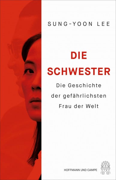 Lee, Sung-Yoon Die Schwester: Die Geschichte der gefährlichsten Frau der Welt