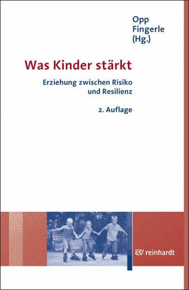 Fingerle, Michael Was Kinder stärkt. Erziehung zwischen Risiko und Resilienz