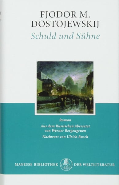 Dostojewskij, Fjodor M. Schuld und Sühne: Roman: Roman. Nachw. v. Ulrich Busch