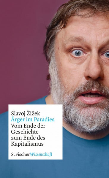Žižek, Slavoj Ärger im Paradies – Vom Ende der Geschichte zum Ende des Kapitalismus (Fischer Wissenschaft, Band 37)
