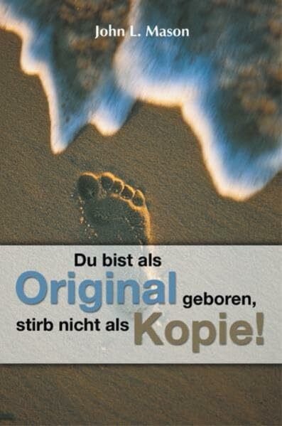 Mason, John L Du bist als Original geboren, stirb nicht als Kopie!