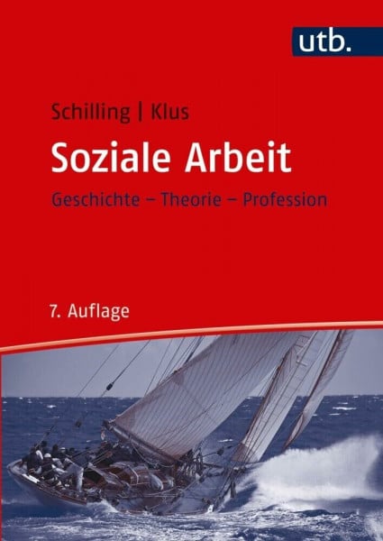 Schilling, Johannes Soziale Arbeit: Geschichte, Theorie, Profession (Studienbücher für soziale Berufe)