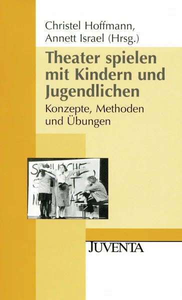 Israel, Annett Theater spielen mit Kindern und Jugendlichen: Konzepte, Methoden und Übungen (Juventa Paperback)