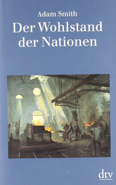 Recktenwald, Horst Claus Der Wohlstand der Nationen: Eine Untersuchung seiner Natur und seiner Ursachen