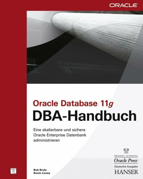 Loney, Kevin Oracle Database 11g DBA-Handbuch: Eine skalierbare und sichere Oracle Enterprise Datenbank administrieren
