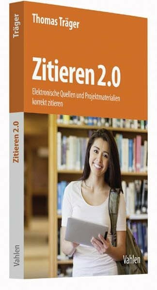 Träger, Thomas Zitieren 2.0: Elektronische Quellen und Projektmaterialien richtig zitieren