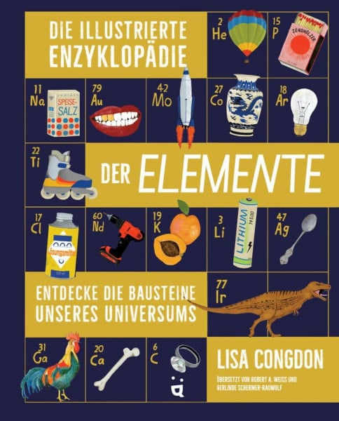 Congdon, Lisa Die illustrierte Enzyklopädie der Elemente: Entdecke die Bausteine unseres Universums