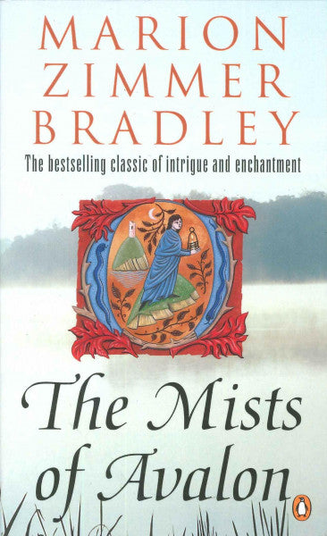 Bradley, Marion Zimmer The Mists of Avalon: The bestselling classic of Intrigue and enchantment (Avalon, 1)