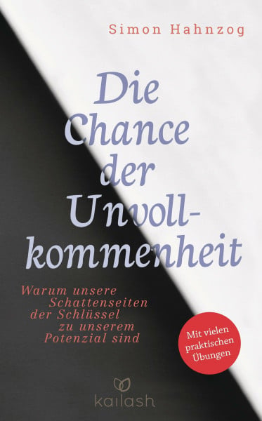 Hahnzog, Simon Die Chance der Unvollkommenheit: Warum unsere Schattenseiten der Schlüssel zu unserem Potenzial sind - -