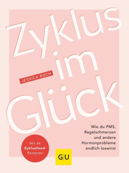 Roch, Jessica Zyklus im Glück: Hormonbalance leicht gemacht – Wie du PMS, Regelschmerzen und andere Hormonprobleme endlich loswirst (GU Gesundheit)