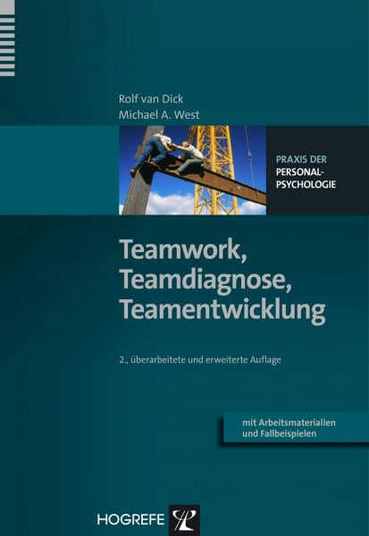 West, Michael A. Teamwork, Teamdiagnose, Teamentwicklung: Mit Arbeitsmaterialien und Fallbeispielen (Praxis der Personalpsychologie, Band 8)