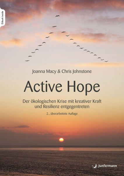 Macy, Joanna Active Hope: Der ökologischen Krise mit kreativer Kraft und Resilienz entgegentreten