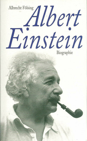 Fölsing, Albrecht Albert Einstein. Biographie