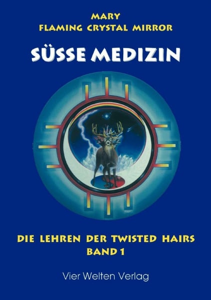 Flaming Crystal Mirror, Mary Süsse Medizin. Die Lehren der Twisted Hairs: Süße Medizin 1