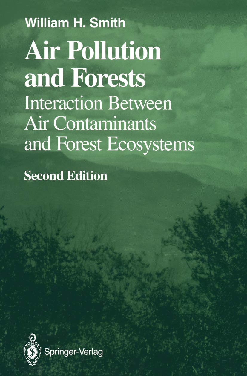 Air Pollution and Forests: Interactions between Air Contaminants and Forest Ecosystems (Springer Series on Environmental Management) [Hardcover] Smith, William H. - Zweitliebe