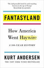 Andersen, Kurt Fantasyland: How America Went Haywire: A 500 - Year History - Zweitliebe by Studibuch