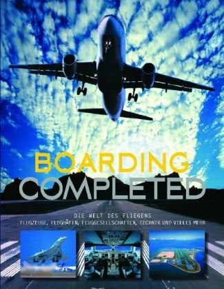 Andreas Fecker Boarding completed: Airlines, FlughÃ¤fen, Routen und Passagiere - Zweitliebe by Studibuch