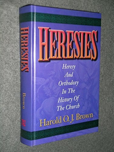 Brown, Harold O. J. Heresies: Heresy and Orthodoxy in the History of the Church - Zweitliebe by Studibuch