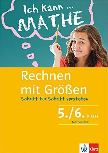 Klett Ich kann ... Mathe - GrÃ¶Ãen 5./6. Klasse: Mathematik Schritt fÃ¼r Schritt verstehen in Gymnasium und Realschule (Klett Ich kann â¦ Mathe: Mathematik Schritt fÃ¼r Schritt verstehen) - Zweitliebe by Studibuch