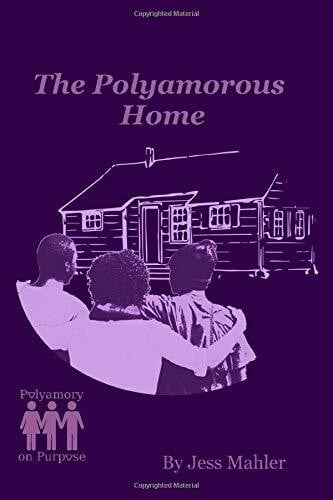Mahler, Jess The Polyamorous Home (The Polyamory on Purpose Guides, Band 2) - Zweitliebe by Studibuch