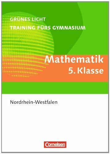 MÃ¼ller, Saskia GrÃ¼nes Licht: Mathematik - Training fÃ¼rs Gymnasium Nordrhein - Westfalen: 5. Schuljahr - Ãbungsbuch mit LÃ¶sungen - Zweitliebe by Studibuch