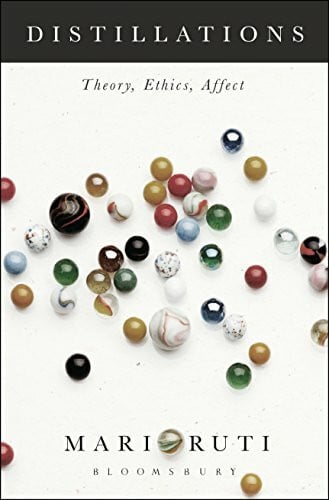 Ruti, Professor Mari Distillations: Theory, Ethics, Affect – Zweitliebe ...