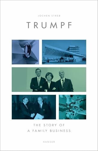 Streb, Jochen TRUMPF: THE STORY OF A FAMILY BUSINESS - Zweitliebe by Studibuch